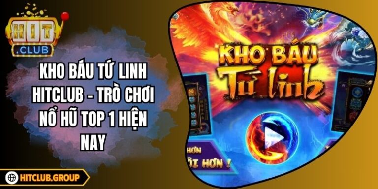 Kho Báu Tứ Linh Hitclub - Trò Chơi Nổ Hũ Top 1 Hiện Nay 2 Kho Báu Tứ Linh Hitclub - Trò Chơi Nổ Hũ Top 1 Hiện Nay