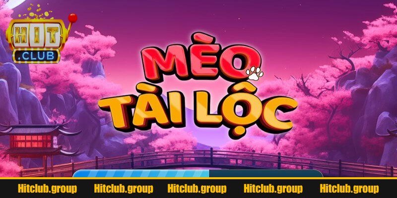 Mèo Tài Lộc Hitclub – Slot Game Nổ Hũ Đầy Cơ Hội Trúng Thưởng 3 Cách kích hoạt chế độ thưởng đặc biệt