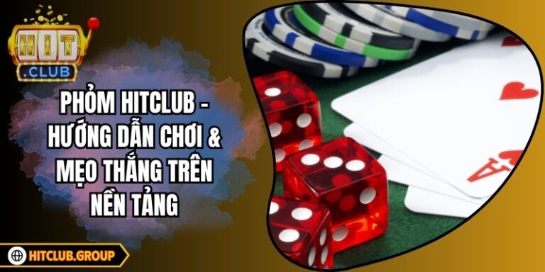 Phỏm Hitclub - Hướng Dẫn Chơi & Mẹo Thắng Trên Nền Tảng 5 Phỏm Hitclub - Hướng Dẫn Chơi & Mẹo Thắng Trên Nền Tảng