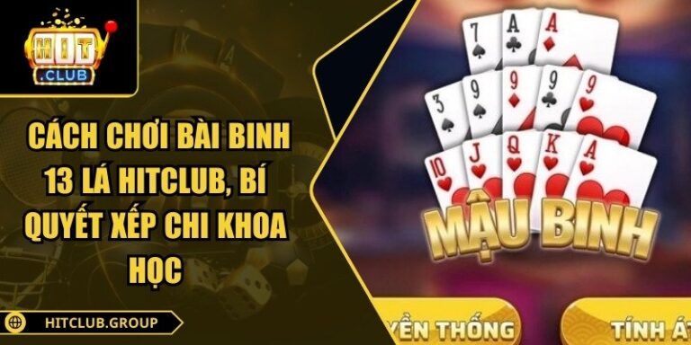 cách chơi bài binh 13 lá Hitclub
