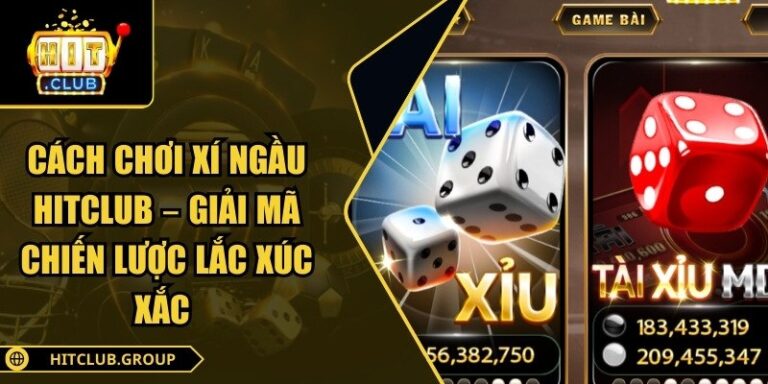 Cách Chơi Xí Ngầu Hitclub – Giải Mã Chiến Lược Lắc Xúc Xắc 1 cách chơi xí ngầu Hitclub
