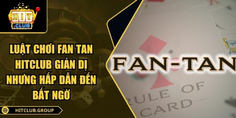 Luật chơi Fan tan Hitclub